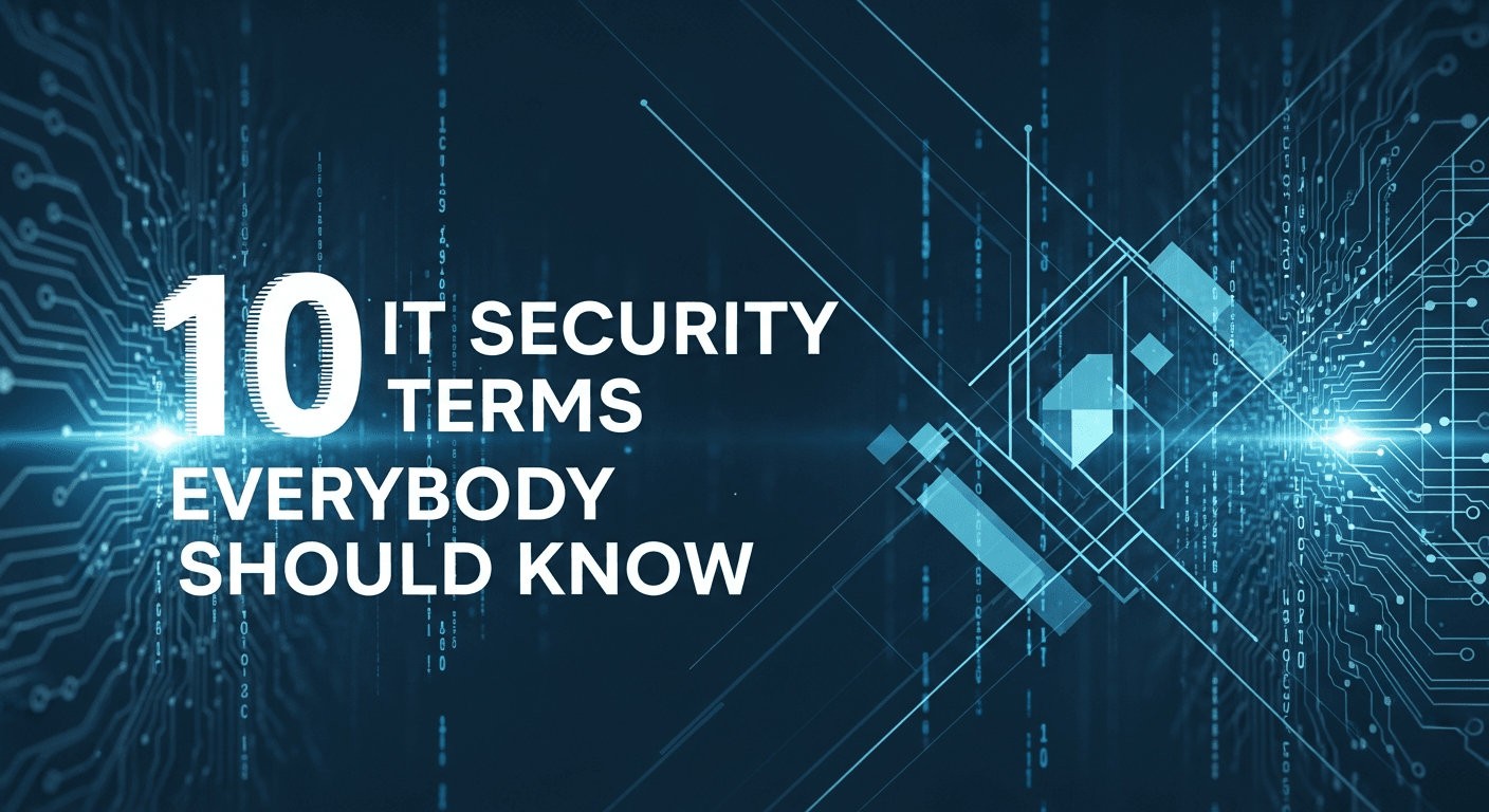 10 IT Security Terms Everybody Should Know