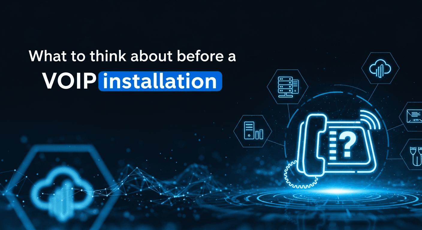 What to think about before a VOIP installation