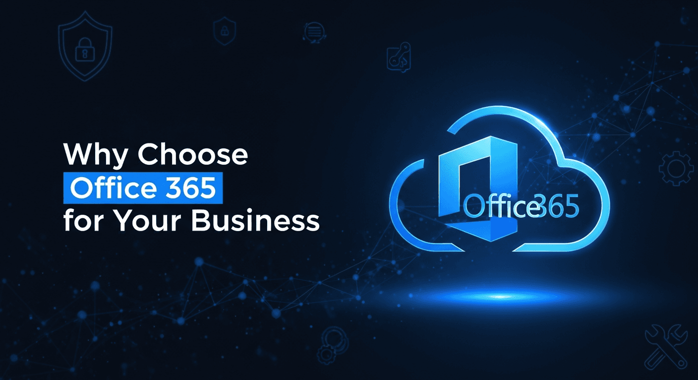 Why Choose Office 365 for Your Business