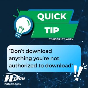Don’t download anything you’re not authorized to download