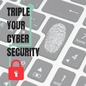 Triple Your Cyber Security